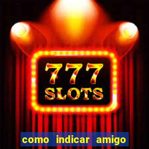 como indicar amigo na bet365